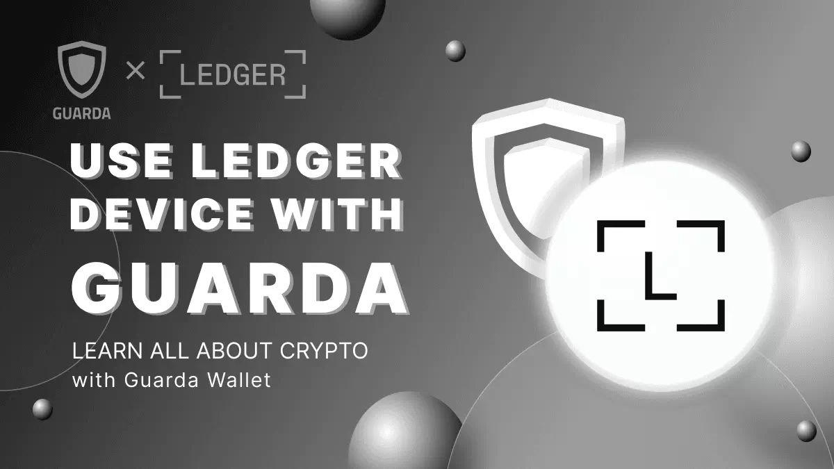 How to Connect and Use Your Ledger Device with Guarda Wallet | Academy  Guarda.com