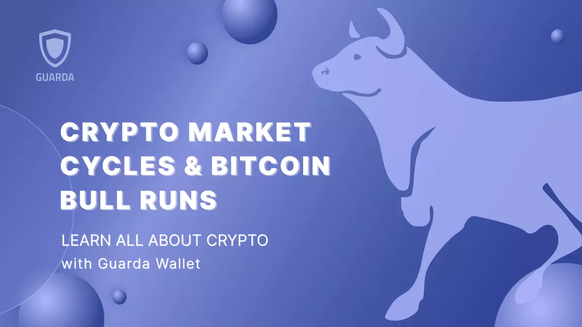 Crypto Market Cycles & Bitcoin Bull Runs: A Historical Perspective |  Academy Guarda.com