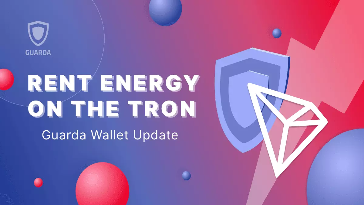 How to Rent Energy on the TRON Network in Guarda Wallet: A Step-by-Step  Guide | Academy Guarda.com