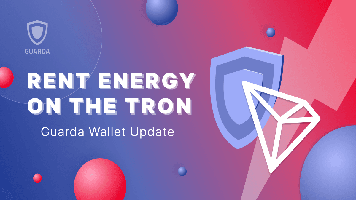 How to Rent Energy on the TRON Network in Guarda Wallet: A Step-by-Step Guide