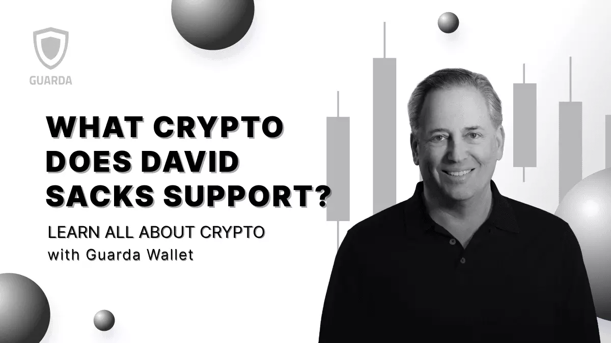 What Crypto Does David Sacks Support? A Deep Dive into His Impact on the  Crypto Market | Academy Guarda.com