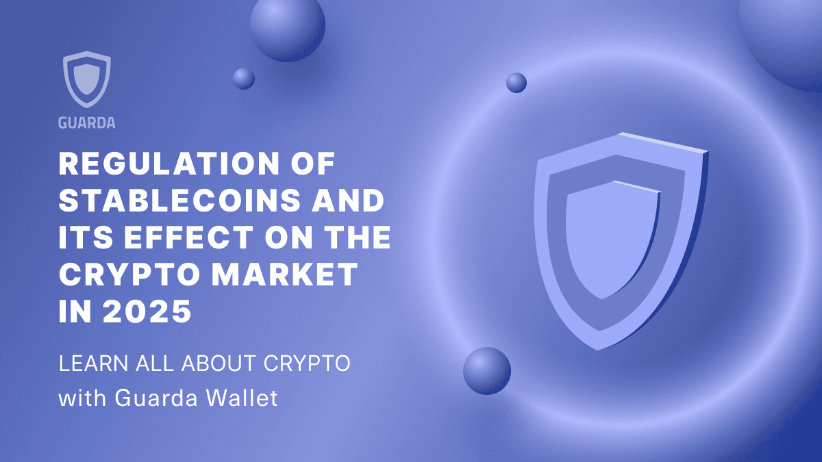 Regulation of Stablecoins and Its Effect on the Crypto Market in 2025 